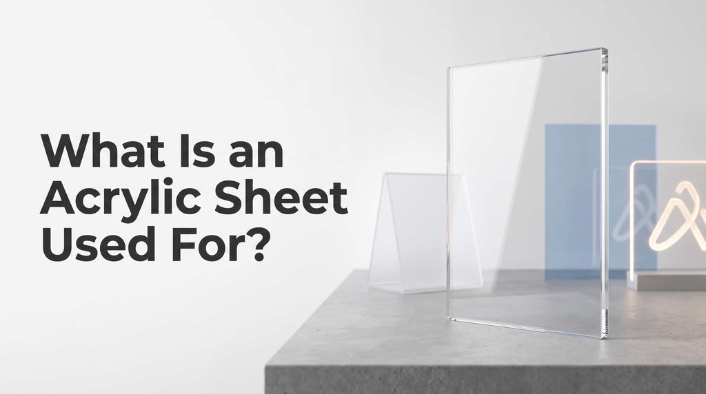 Acyrlic Sheets Used for?